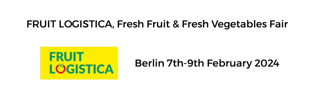 FRUIT LOGISTICA 7th-9th February 2024